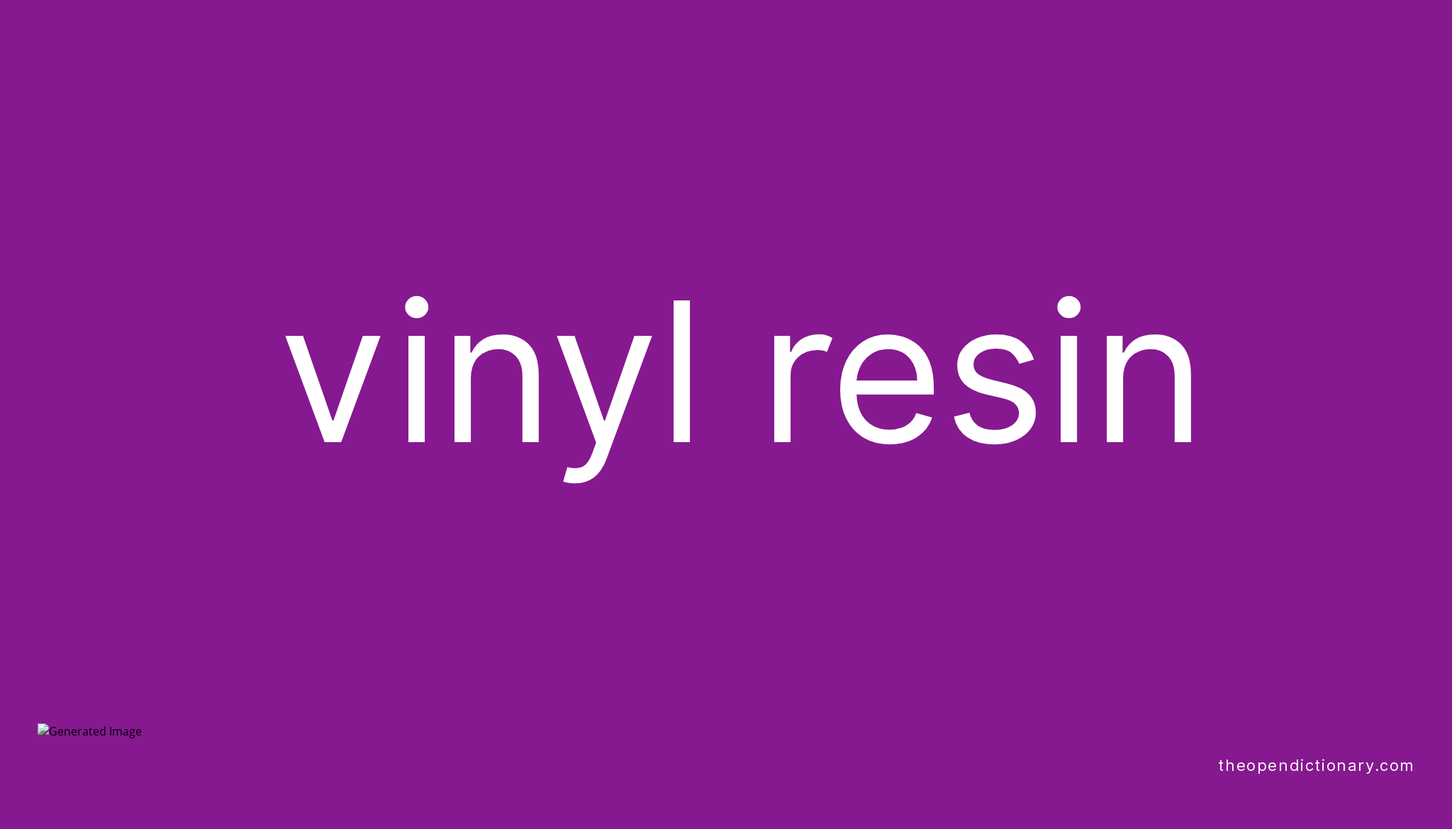 Vinyl resin Meaning of Vinyl resin Definition of Vinyl resin